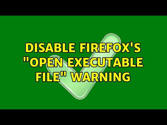 Disable Firefox's "Open Executable File" warning