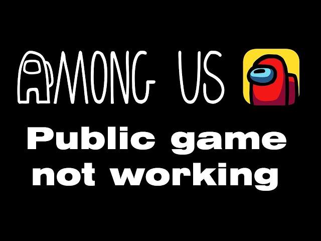 Among Us public game not working