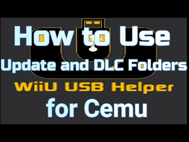 How to Use Update and DLC Folders from Wii u Usb Helper for Cemu