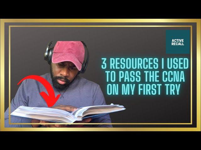 3 RESOURCES I used to PASS THE CCNA on my FIRST TRY