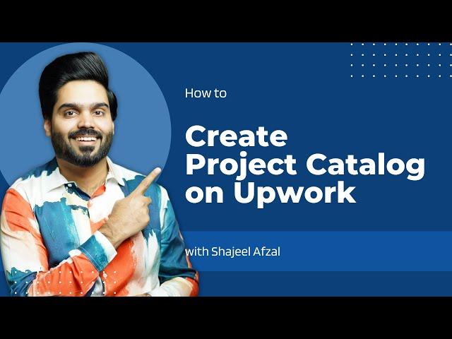 How to create Project Catalog on Upwork | Step by Step Guide