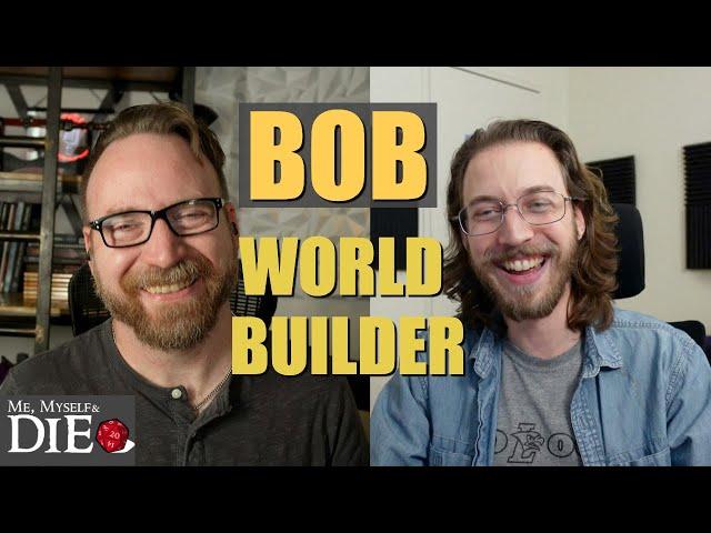 A Conversation with Bob World Builder