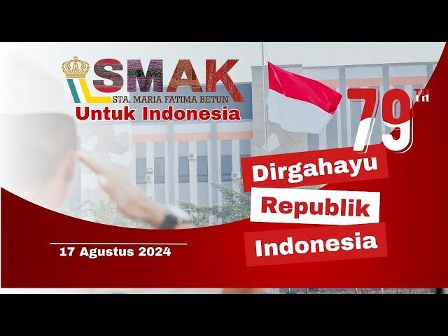 SMAK Sta. Maria Fatima Betun Untuk Indoneisa - Dirgahayu RI Ke-79