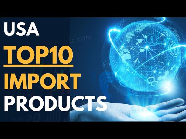 "The Truth About America's Top 10 Import Products: What You Need to Know!"