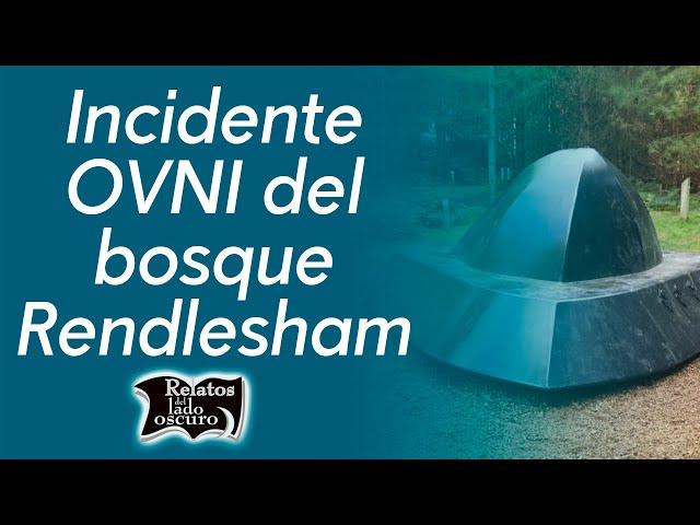 Incidente OVNI del bosque Rendlesham | Relatos del lado oscuro