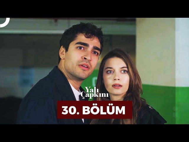 Yalı Çapkını 30. Bölüm