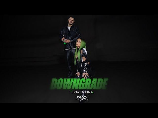 Florentina feat. Zymba - Downgrade