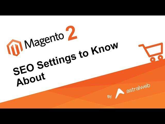 Magento 2 - SEO Settings to Know About