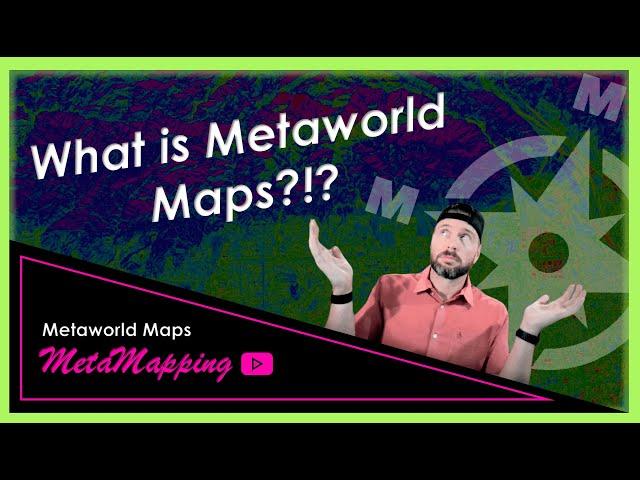 What is Metaworld Maps!?! | MetaMapping