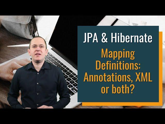 Mapping Definitions in JPA and Hibernate : Annotations, XML or Both?