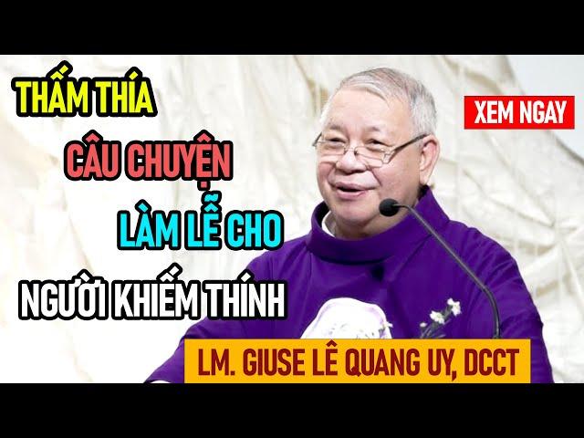 TIN MỚI! BẤT NGỜ CHA GIUSE LÊ QUANG UY CHIA SẺ VỀ CÂU CHUYỆN LÀM LỄ CHO NGƯỜI KHIẾM THÍNH