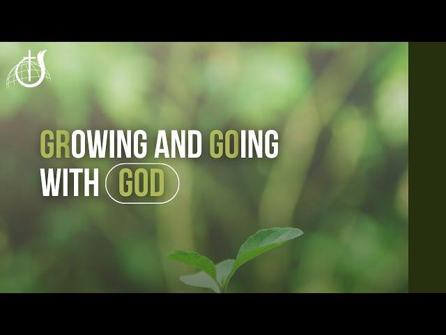 Growing and Going with God | Sunday Service | September 8, 2024