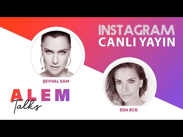 ŞEVVAL SAM - EDA ECE | Alem TALKS