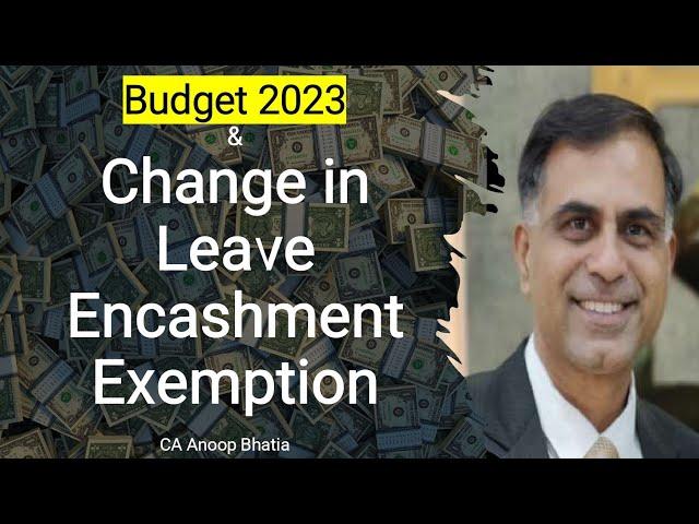 Budget 2023 and Change in Leave Encashment Exemption | CA Anoop Bhatia