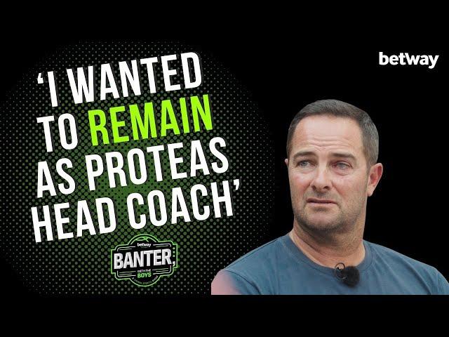 I Wanted To Remain As Protea Head Coach | EP3 - Banter, with The Boys by Betway