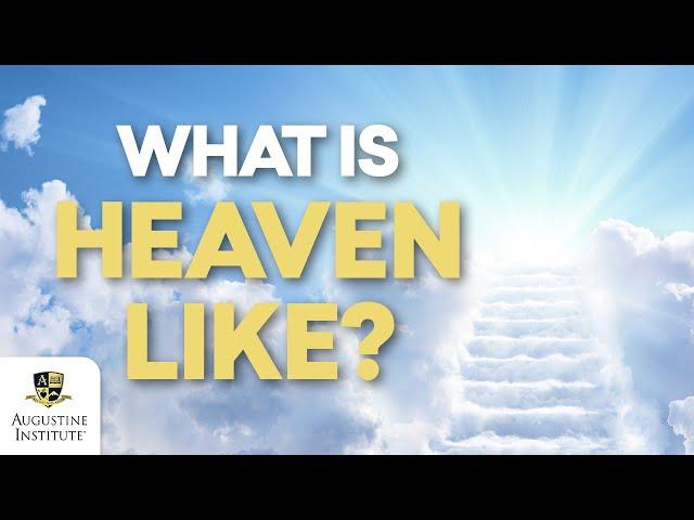 What Is Heaven Like? Catholic Theologian Explains