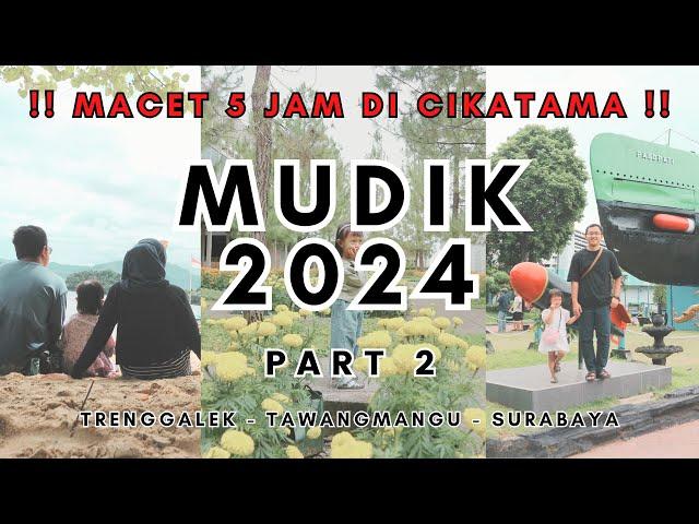 Mudik Lebaran 2024 Part 2 | Arus Balik Macet 5 Jam | Road Trip Trenggalek - Tawangmangu - Surabaya