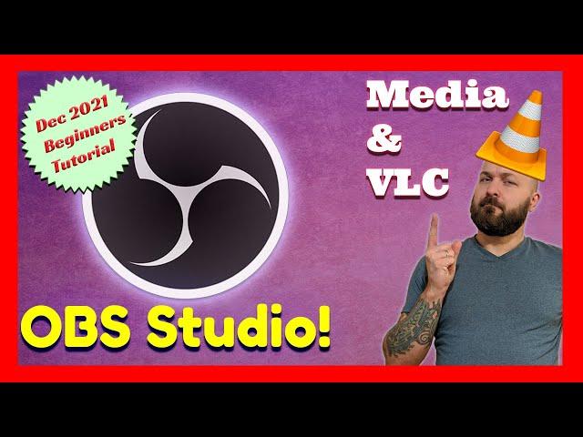 How To Use The Media Source, VLC Source in OBS - Dec 2021