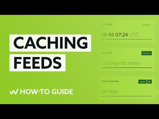 WakeupData Connect | How to cache a channel feed or rebuild a cached feed