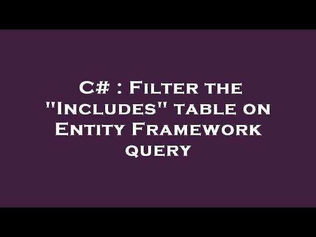 C# : Filter the "Includes" table on Entity Framework query