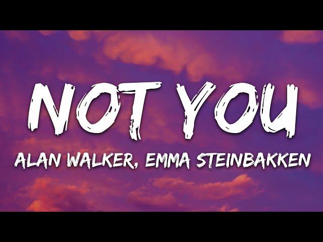 Alan Walker & Emma Steinbakken - Not You (Lyrics)