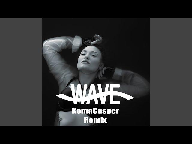 Wave (KomaCasper Remix)