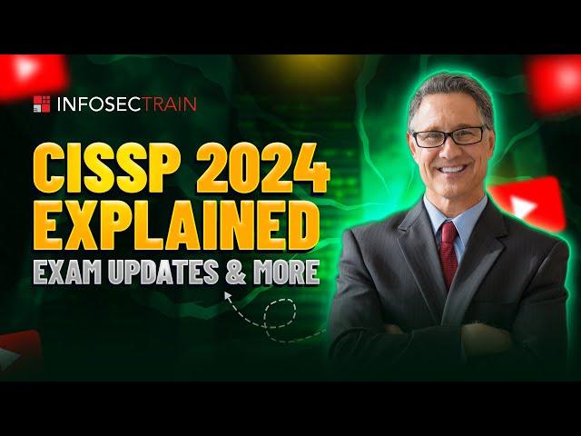 CISSP 2024 Explained: Exam Updates & More