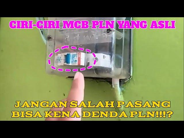 Ciri Ciri MCB PLN jangan salah pasang  bisa kena denda