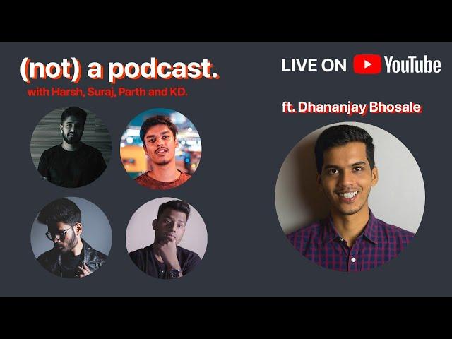 (not) A Podcast with @TechDevoted @Parth Aggarwal @KDCloudy (feat. @Dhananjay Bhosale)