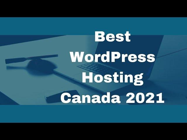 Best WordPress Hosting Canada 2021