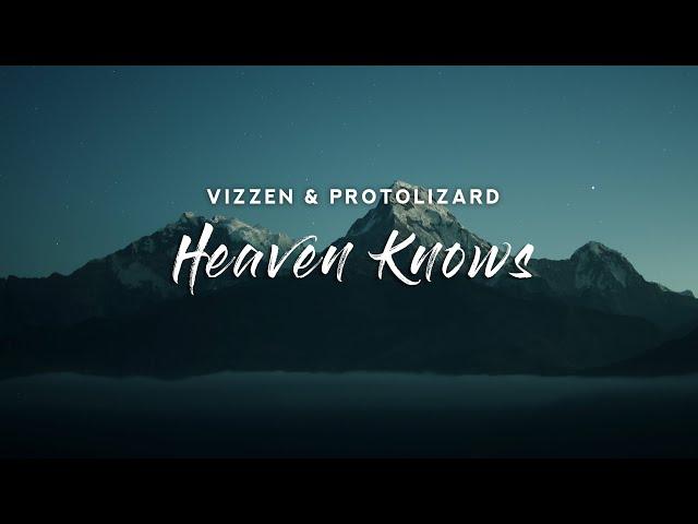 Vizzen & Protolizard - Heaven Knows (Lyrics)