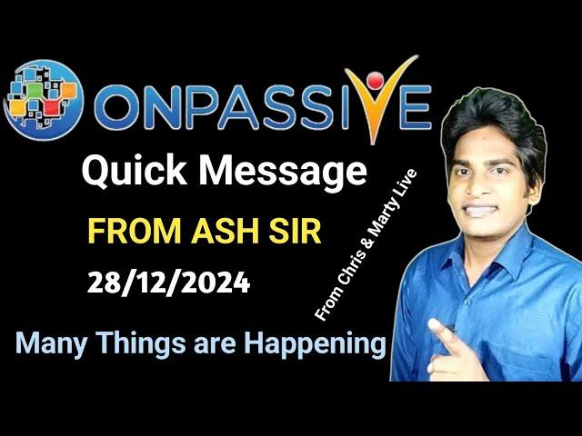 Today's Quick Message From Ash Mufareh SirMany Things are HappeningStay Tuned #ONPASSIVE