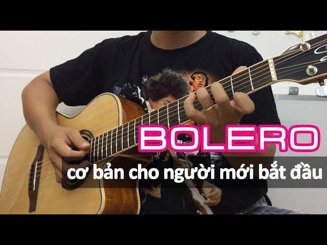 Hướng dẫn đệm BOLERO cơ bản cho người chưa biết gì | Guitar đệm hát cơ bản | Bolero Guitar