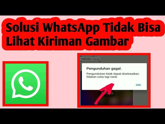 Solusi Whatsapp Tidak Bisa Lihat Kiriman Gambar | tutorial whatsapp