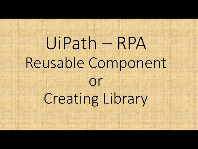 Reusable Component || Creating Library In Uipath