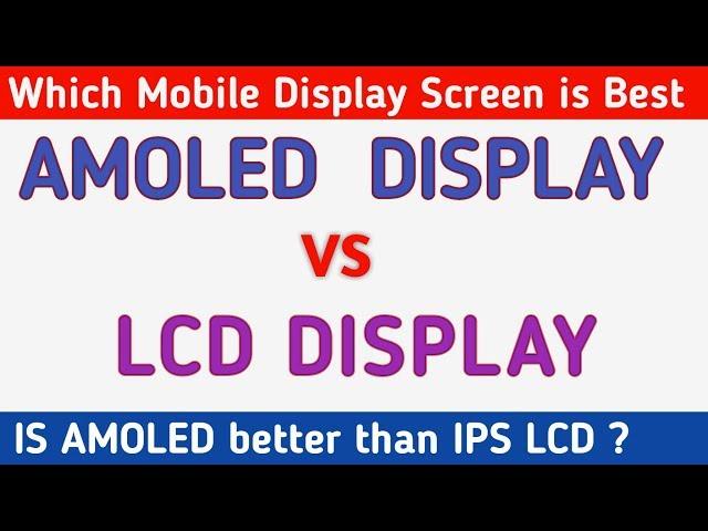 AMOLED vs LCD Displays : Which one is better AMOLED vs OLED vs LCD | Best mobile display