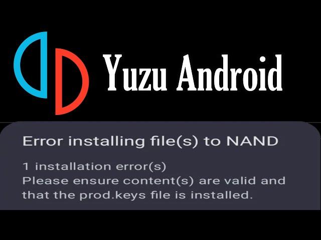 Yuzu Android Error installing file(s) to NAND