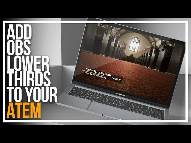 How To Use OBS Lower Thirds With Your ATEM