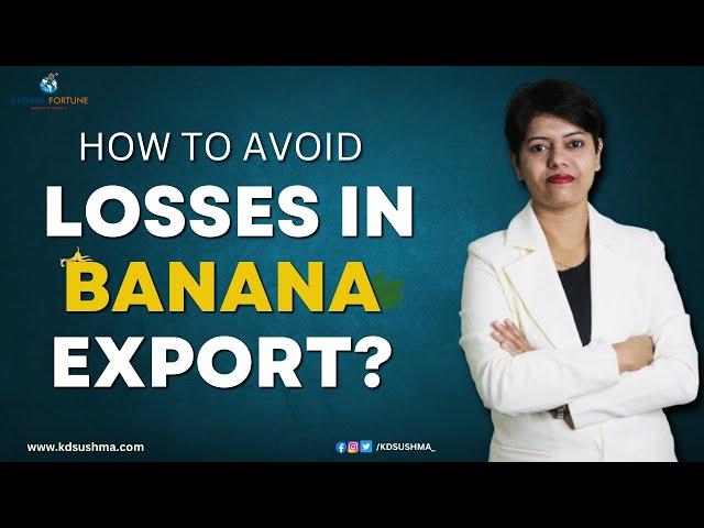 HOW TO AVOID LOSSES IN BANANA EXPORT? | All about Banana Export I KDSushma