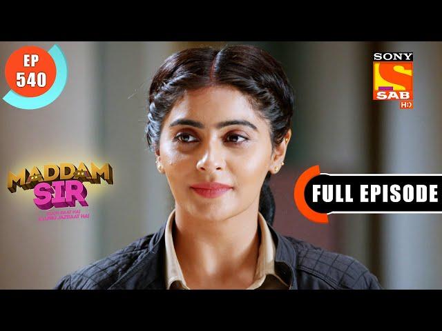 The Real Culprit - Maddam Sir - Ep 540 - Full Episode - 29 June 2022