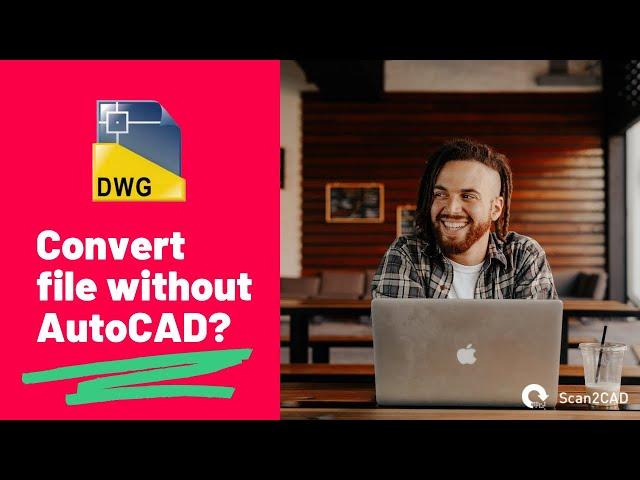 How to Convert a DWG File Without AutoCAD?