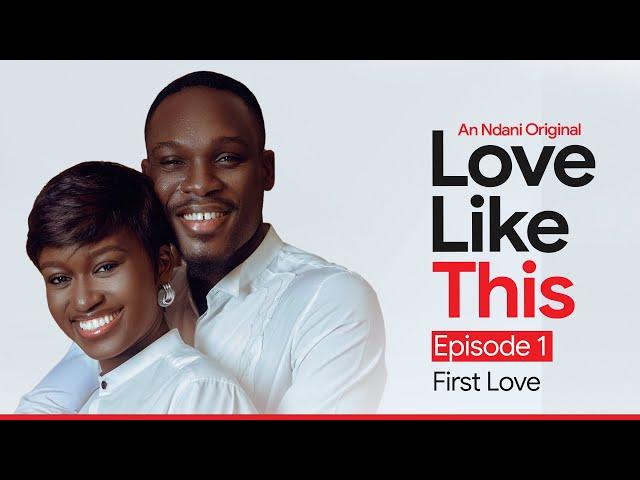 Love Like This S1E1: First Love