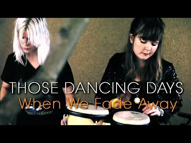 THOSE DANCING DAYS - When We Fade Away (Sounds of Stockholm documentary)