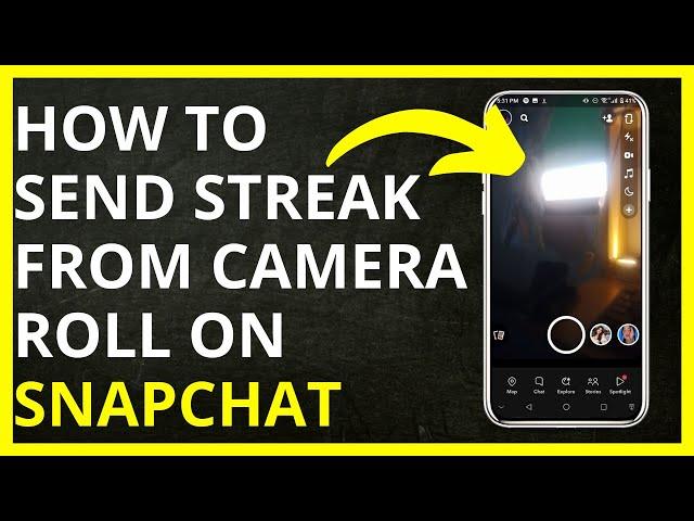 How to Send Streak From Camera Roll on Snapchat in 2024