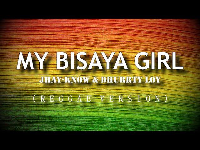 MY BISAYA GIRL (REGGAE VERSION)  - JHAY-KNOW & DHURRTY LOY | RVW