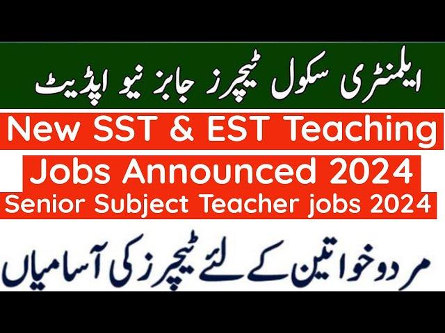 New SST & EST Teaching Jobs Announced 2024 - Senior School Teacher jobs 2024 - SST Teaching Jobs