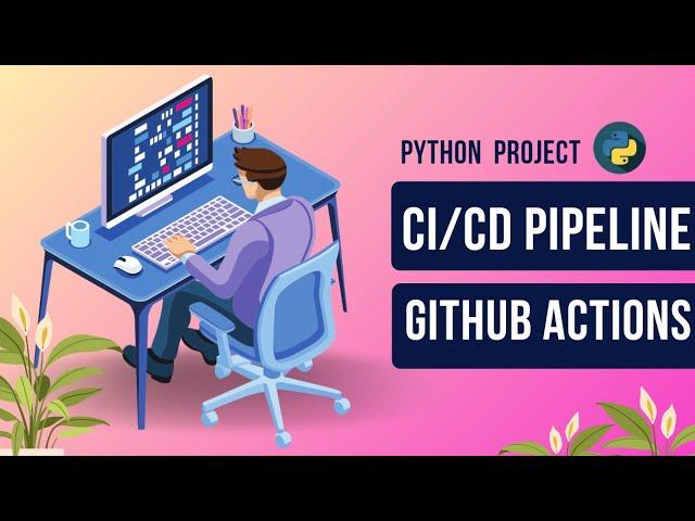 Integrating CI/CD Pipeline in Python Project with GitHub Actions  | Hands-On Tutorial