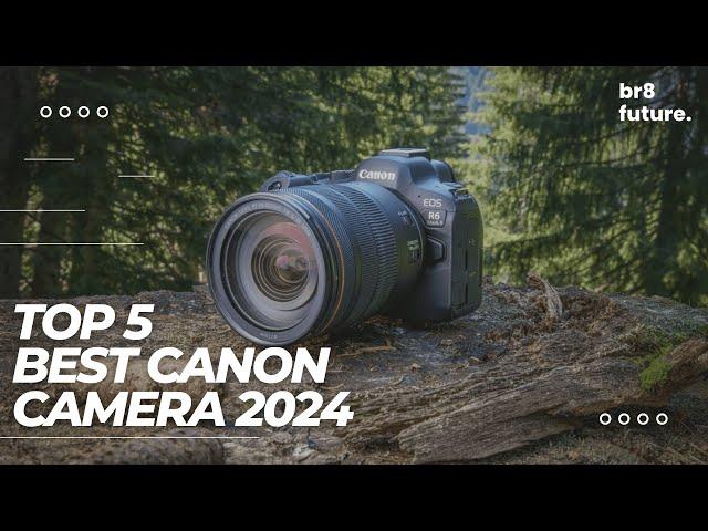 Best Canon Camera 2024  (Top 5 Picks For Video & Photography)