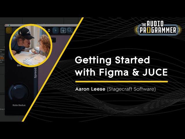 Getting Started with Figma & JUCE | Aaron Leese (Stagecraft Software)