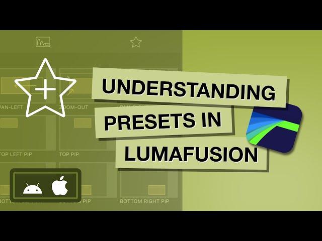 Understanding Presets in LumaFusion